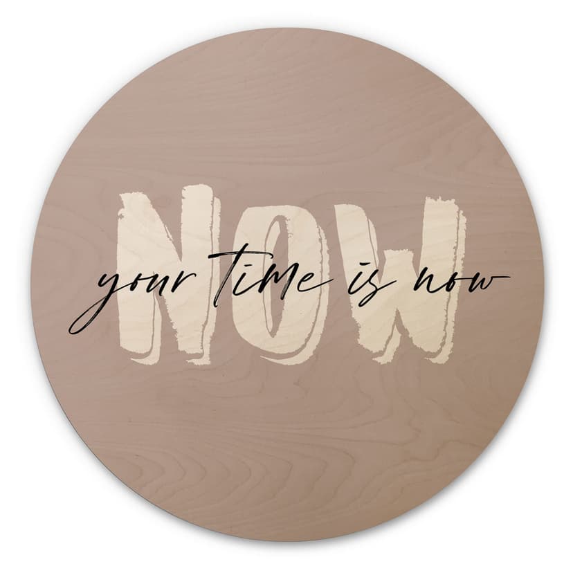 Stampa su legno Your time is now