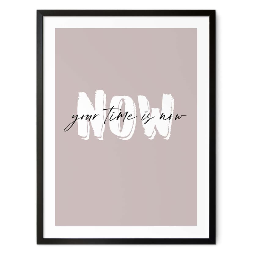 Poster Your time is now
