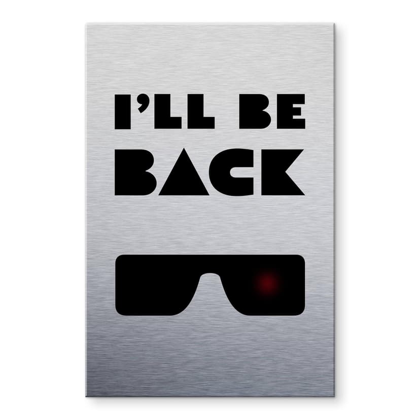 Alu-Dibond - I'll be back