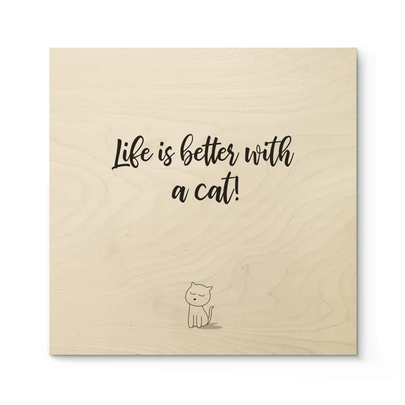 Stampa su legno - Life is better with a cat