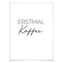 Poster - Erstmal Kaffee