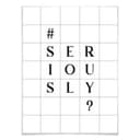 Poster - Seriously