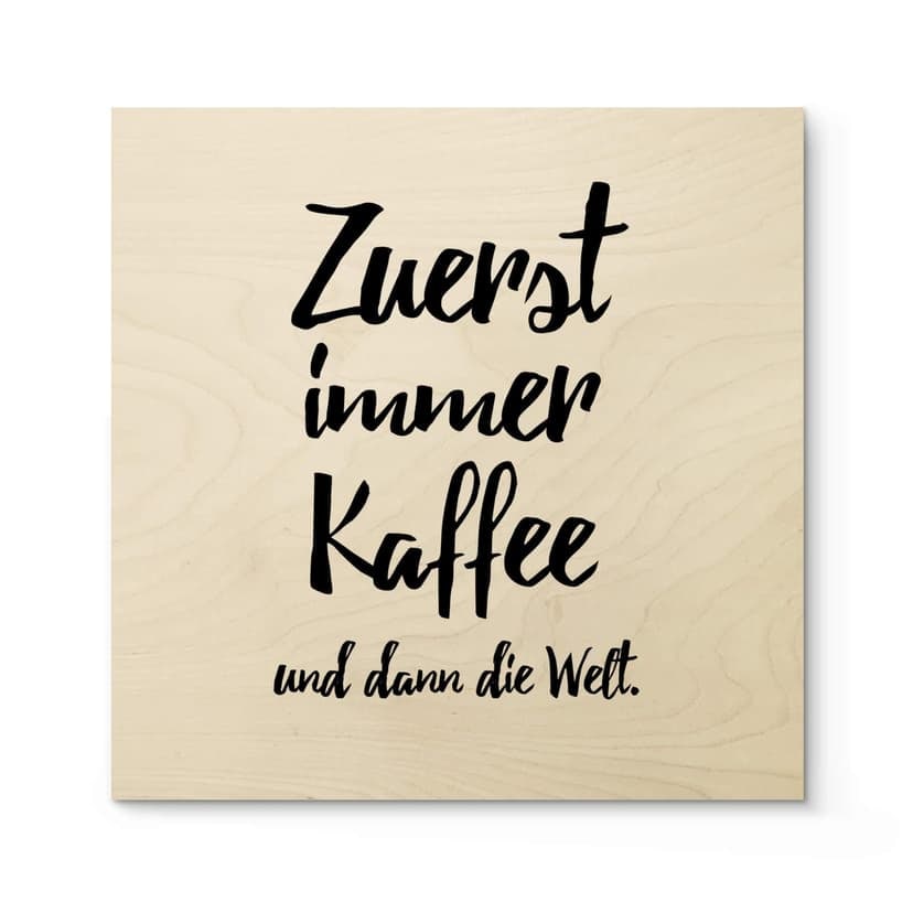 Stampa su legno - Zuerst immer Kaffe