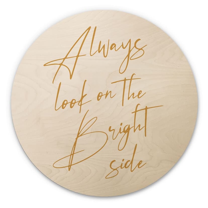 Stampa su legno Guardare sempre il lato positivo - Slogan motivazionale - KsanaKalpa - Rotondo