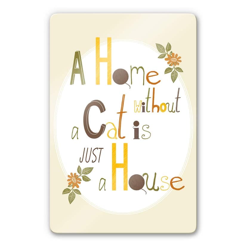 Stampa su vetro - Loske - A home without a cat is just a house