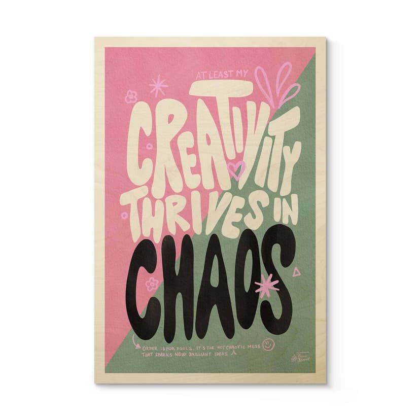Stampa su legno Creativity thrives in Chaos - Bloom