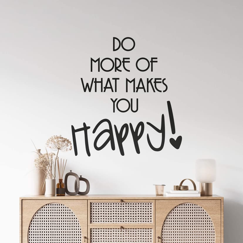 Do more of what makes you happy!