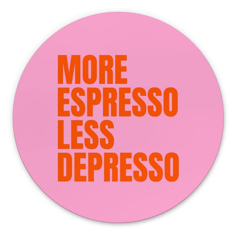 Stampe per pareti Più Espresso meno Depresso - Fritsch - Alu-Dibond Round