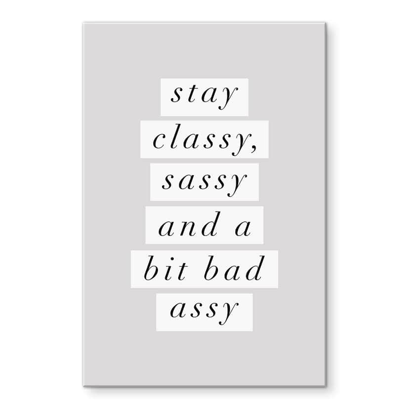 Stampa su vetro acrilico Stay Classy Sassy and a Bit Bad Assy - Wilson