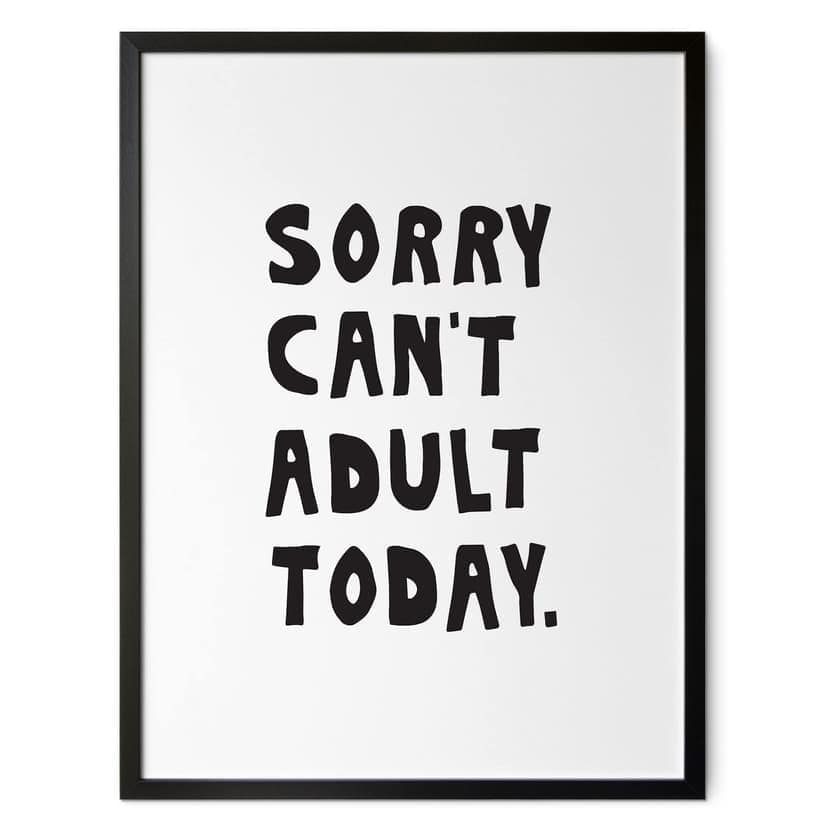 Dire Poster Scusa non può essere adulto oggi - Kerr-Dineen