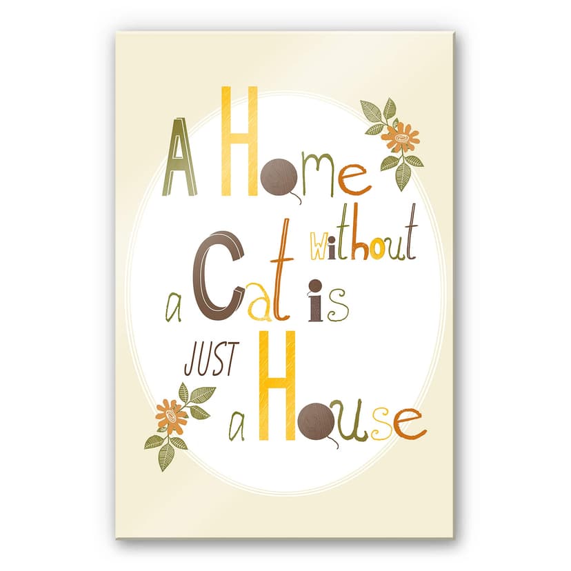 Stampa su vetro acrilico Loske - A home without a cat is just a house