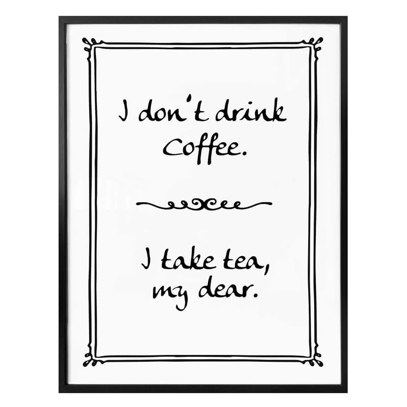 Poster - I don`t drink coffee