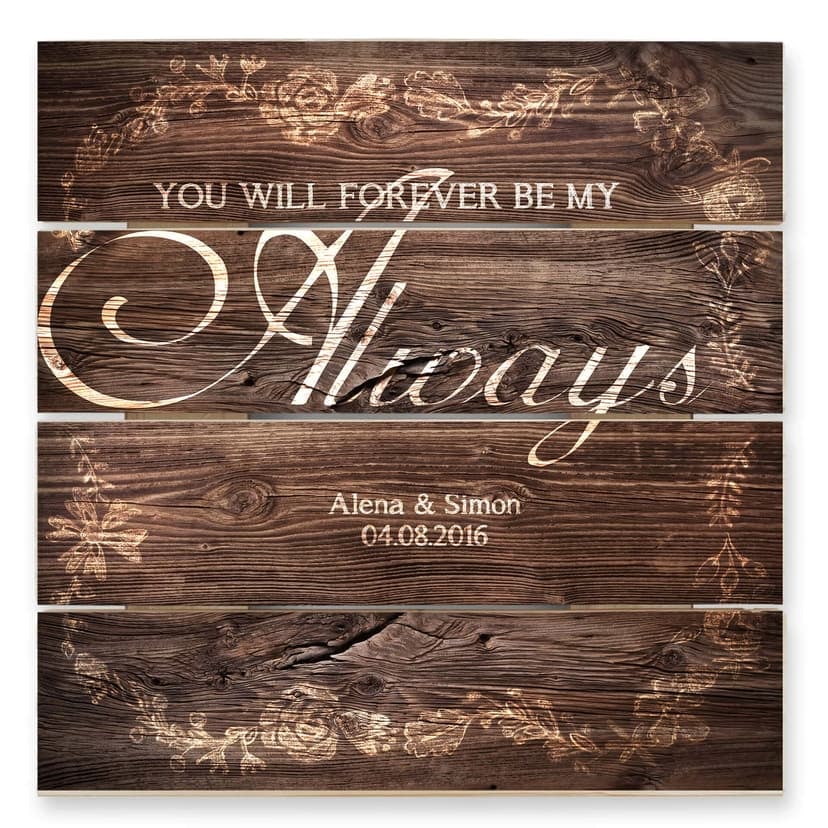 Stampa su legno + testo a piacere - You will be forever my Always