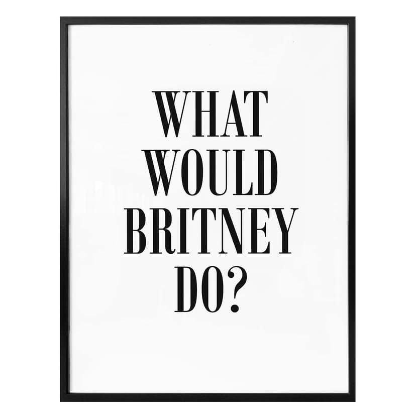 Poster - What would Britney do?